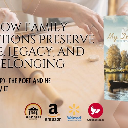 How Family Traditions Preserve Love, Legacy, and Belonging: “My Dad (Mr. P): The Poet and He Didn’t Know It” by Steve Piranio