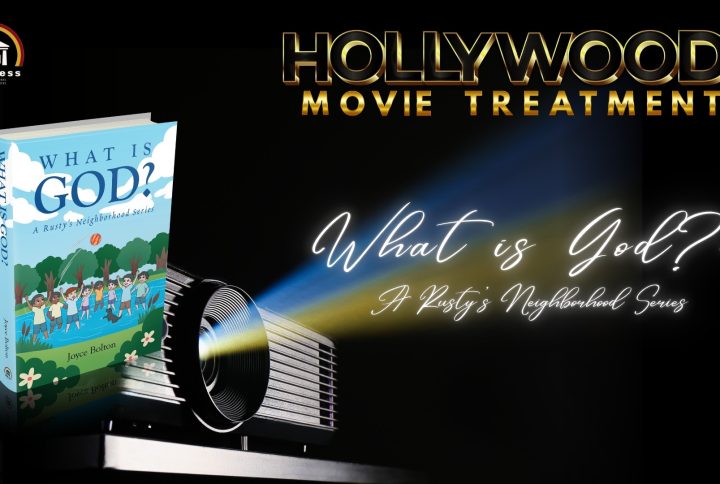 “What is God?: A Rusty’s Neighborhood Series” by Joyce Bolton Is Preparing to Hit the Big Screen with the Release of Its Movie Treatment