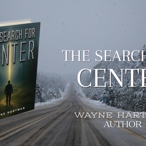 “The Search for Center” by Wayne Hartman is now available for purchase