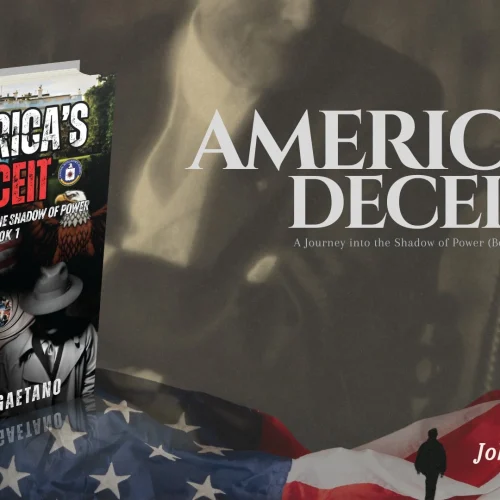 “America’s Deceit: A Journey into the Shadow of Power (Book 1)” by John A. Gaetano is now available for purchase