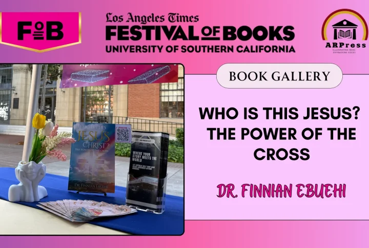 “Who Is This Jesus Christ?: The Power of the Cross” by Dr. Finnian Ebuehi Featured at the 2026 Los Angeles Times Festival of Books (LATFOB) – Book Gallery