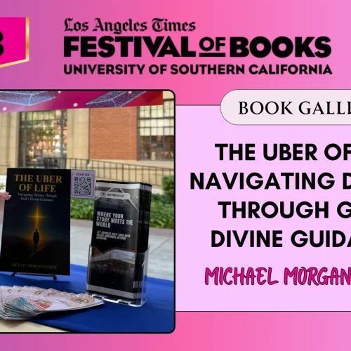 “The Uber of Life: Navigating Destiny Through God’s Divine Guidance” by Michael Morgan Dadzie Featured at the 2026 Los Angeles Times Festival of Books (LATFOB) – Book Gallery