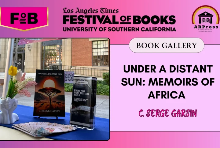 “Under a Distant Sun: Memoirs of Africa by C. Serge Garsin Featured at the 2026 Los Angeles Times Festival of Books (LATFOB) – Book Gallery