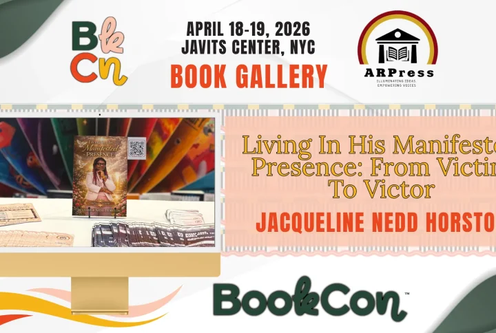 “Living In His Manifested Presence: From Victim to Victor” by Jacqueline Nedd Horston Showcased at BookCon 2026 at the Javits Center, NYC (April 18–19, 2026)