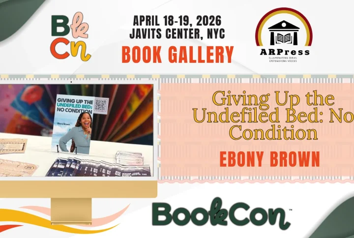“Giving Up the Undefiled Bed: No Condition” by Ebony Brown Showcased at BookCon 2026 at the Javits Center, NYC (April 18–19, 2026)