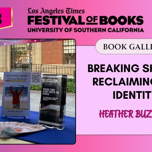 “Breaking Shame: Reclaiming My Identity” by Heather Buzzard Featured at the 2026 Los Angeles Times Festival of Books (LATFOB) – Book Gallery