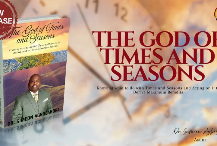 “The God of Times and Seasons: Knowing what to do with Times and Seasons and Acting on it to Derive Maximum Benefits” by Dr. Simeon Agbolabori is now available for purchase