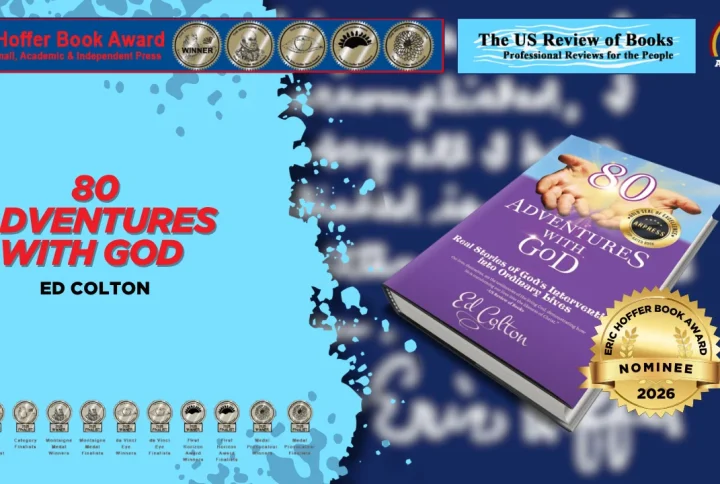 “80 Adventures with God: Real Stories of God’s Intervention into Ordinary Lives” by Ed Colton was nominated for the 2026 Eric Hoffer Book Award