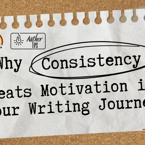 Why Consistency Beats Motivation in Your Writing Journey