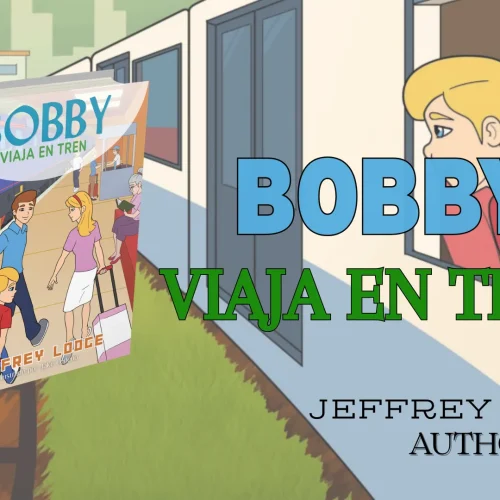 “Bobby Viaja En Tren” (Spanish Edition of Bobby Takes the Train) by Jeffrey Lodge is now available for purchase