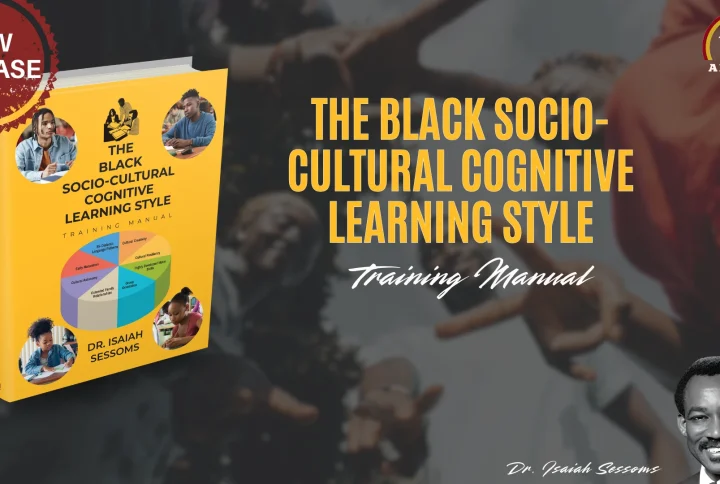 “The Black Socio-Cultural Cognitive Learning Style: Training Manual” by Dr. Isaiah Sessoms is now available for purchase