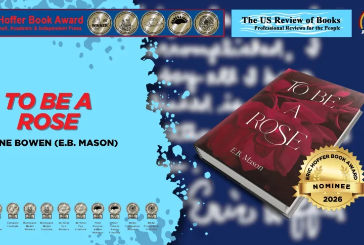 “To Be a Rose” by Anne Bowen (E.B. Mason) was nominated for the 2026 Eric Hoffer Book Award