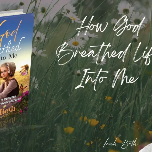 “How God Breathed Life Into Me” by Leah Beth is now available for purchase