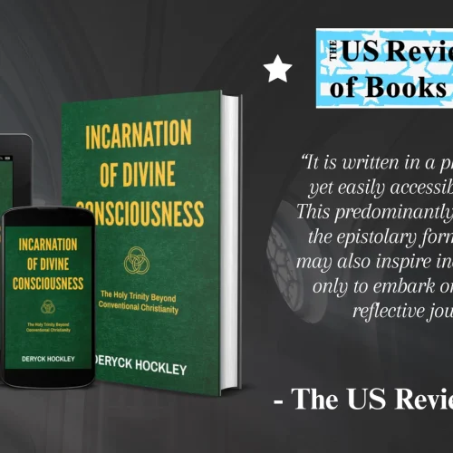 The US Review of Books (USRB) recommended and highly praised “Incarnation of Divine Consciousness: The Holy Trinity Beyond Conventional Christianity” by Deryck Hockley