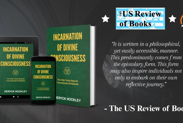 The US Review of Books (USRB) recommended and highly praised “Incarnation of Divine Consciousness: The Holy Trinity Beyond Conventional Christianity” by Deryck Hockley