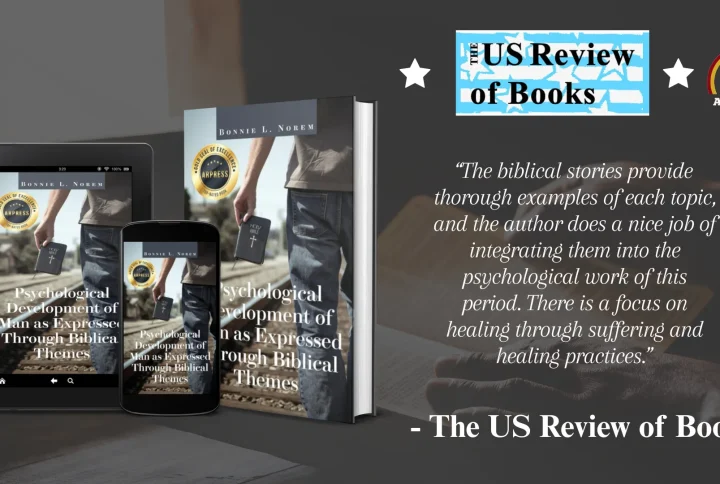 The US Review of Books (USRB) recommended and highly praised “Psychological Development of Man as Expressed Through Biblical Themes” by Bonnie L. Norem